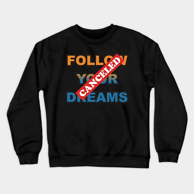 Follow Your Dreams Crewneck Sweatshirt by MBK